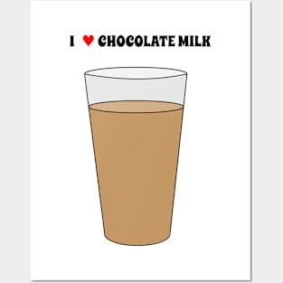 I Love Chocolate Milk Posters and Art